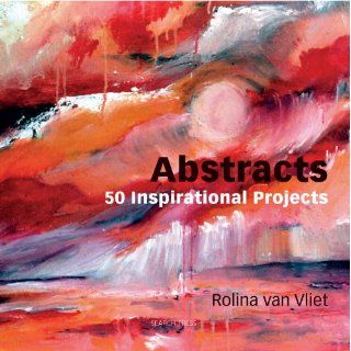 Painting Abstracts Ideas, Projects and Techniques Rolina