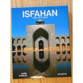 Isfahan. Spiegel des Paradieses Henri Stierlin Bücher