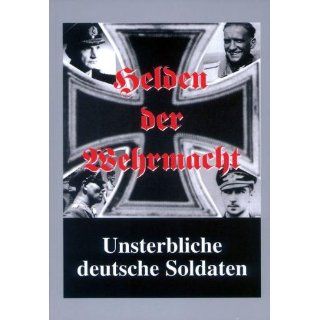 Helden der Wehrmacht Unsterbliche deutsche Soldaten 