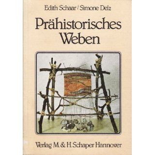 Prähistorisches Weben Edith Schaar, Simone (Ill.) Delz