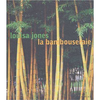 La bambouseraie, un jardin de bambous Louisa Jones, Yves
