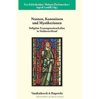 Nonnen, Kanonissen und Mystikerinnen Religiöse Frauengemeinschaften