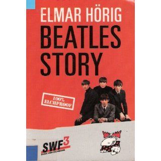 Beatles  Story. Raimonds Traum Elmar Hörig Bücher