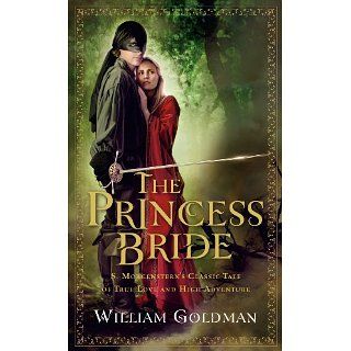 The Princess Bride S. Morgensterns Classic Tale of True Love and