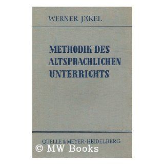 Methodik des altsprachlichen Unterrichts Werner Jäkel