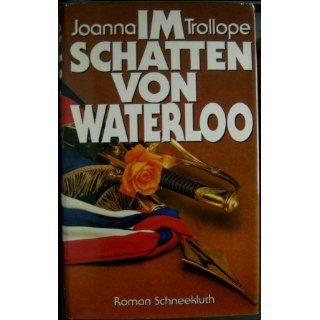 Im Schatten von Waterloo Joanna Trollope Bücher