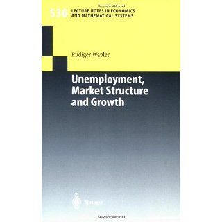 Unemployment, Market Structure and Growth (Lecture Notes in Economics