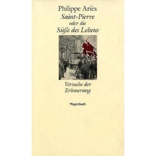 Saint Pierre oder die Süße des Lebens Philippe Aries