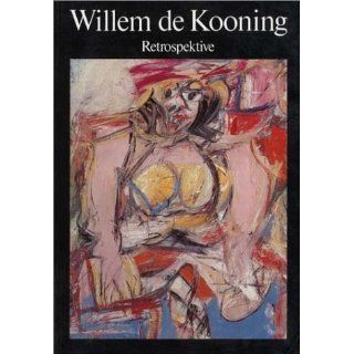 Willem de Kooning   Retrospektive. Zeichnungen, Gemälde, Skulpturen