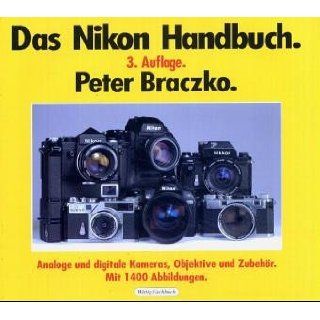 Das Nikon Handbuch. Die gesamte Nikon Produktion Kameras, Objektive