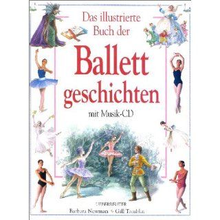 Das illustrierte Buch der Ballettgeschichten. Mit CD Ballett Musik CD
