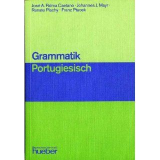 Grammatik Portugiesisch Jose A. Palma Caetano, Johannes J