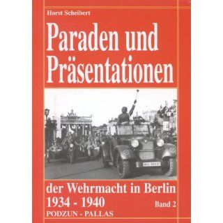 Paraden und Präsentationen der Wehrmacht in Berlin 1934 1940   Band 2