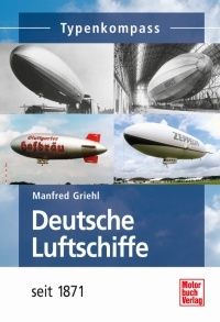 Luftschiffe Hindenburg Zeppelin Modelle seit 1871 Buch