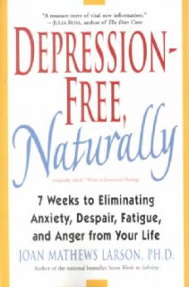 Depression Free, Naturally 7 Weeks to Eliminating Anxiety, Despair