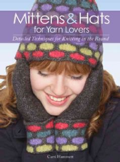 Mittens & Hats for Yarn Lovers Detailed Techniques for Knitting in