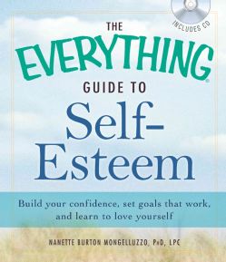 The Everything Guide to Self Esteem Build Your Confidence, Set Goals