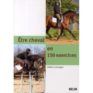 Être cheval en 150 exercices   Achat / Vente livre Didier Lavergne