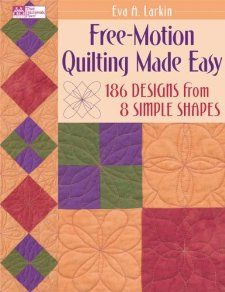 Free Motion Quilting Made Easy. 186 Designs From 8 Simple Shapes. Eva