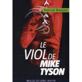 Le viol de Mike Tyson   Achat / Vente livre Patrick Besson pas cher