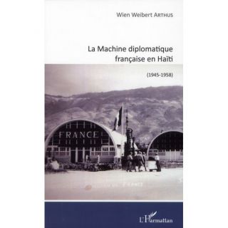 La machine diplomatique française en Haïti (194  Achat / Vente