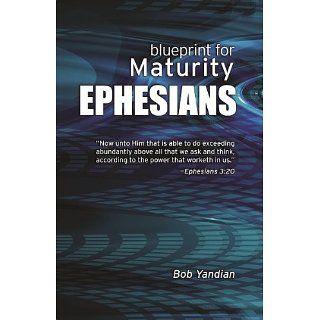 Ephesians Our Blueprint for Maturity Bob Yandian Kindle