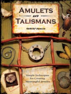 Amulets and Talismans Simple Techniques for Creating Meaningful